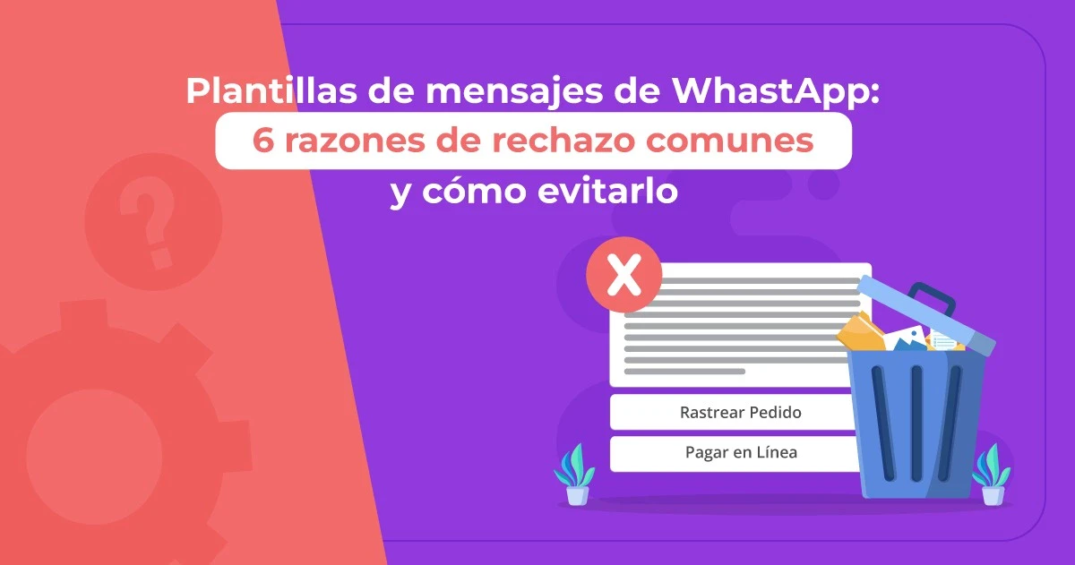 6 causas por las que WhatsApp API rechaza tus plantillas de mensajes