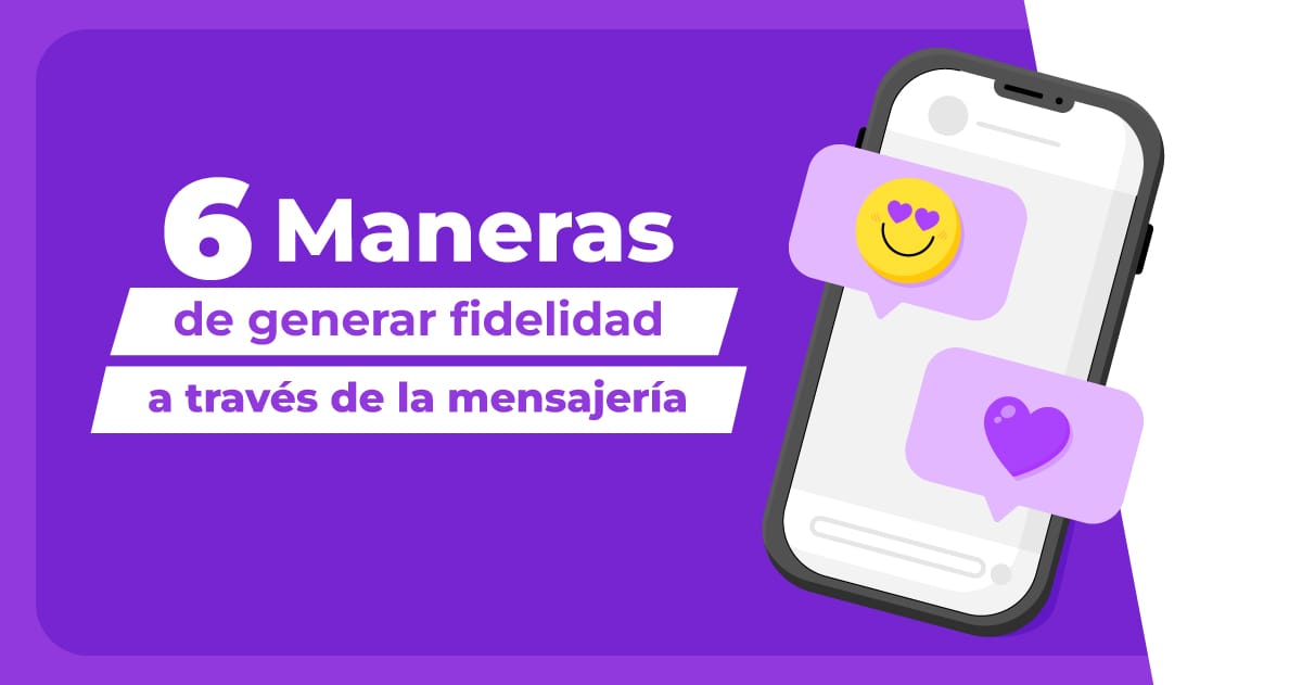 6 maneras de fidelidad a traves de la mensajeria